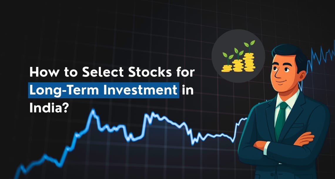 How to Select Stocks for Long-Term Investment in India: The Complete 2025 Guide ?