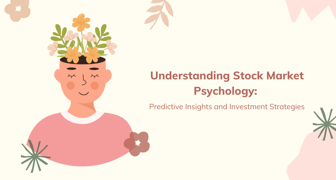 Understanding Stock Market Psychology: Predictive Insights and Investment Strategies