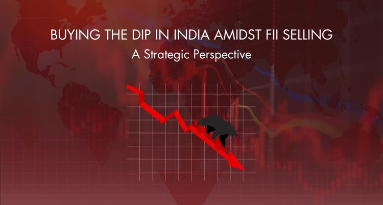 Buying the Dip in India Amidst FII Selling: A Strategic Perspective