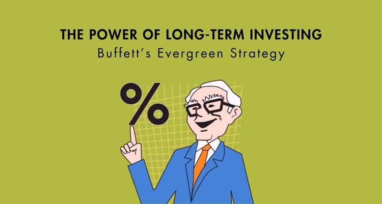 The Power of Long-Term Investing: Buffett’s Evergreen Strategy