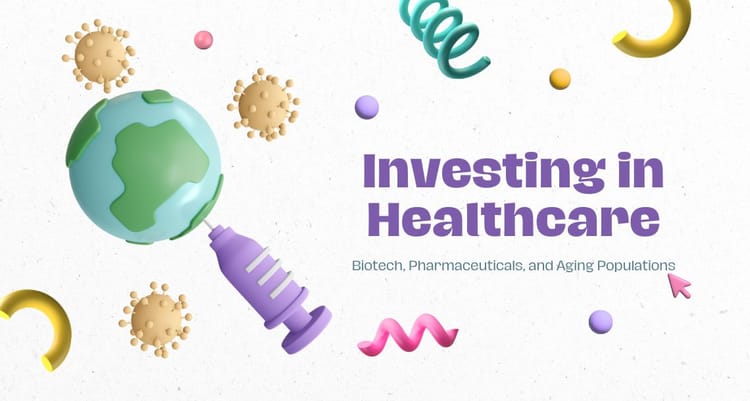 The Long-Term Case for Investing in Healthcare: Biotech, Pharmaceuticals, and Aging Populations