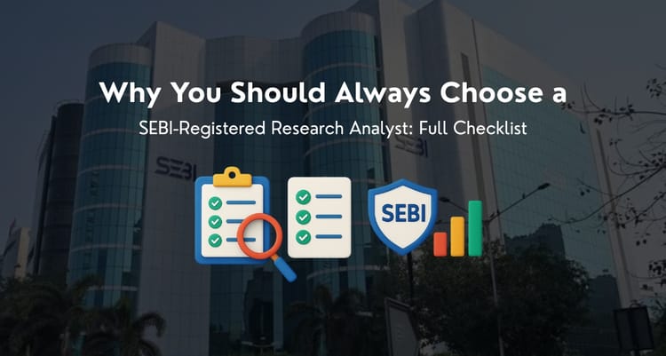 Why You Should Always Choose a SEBI-Registered Research Analyst: Full Checklist