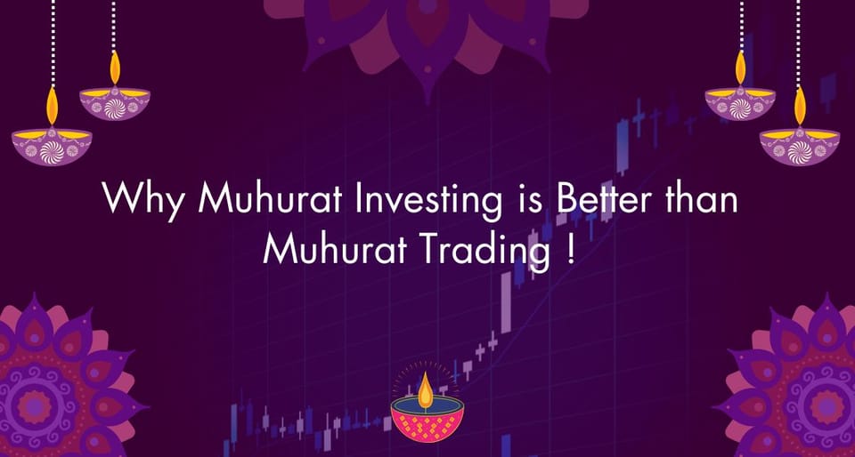 Why Muhurat Investing is Better than Muhurat Trading: A Path to Long-Term Wealth This Diwali