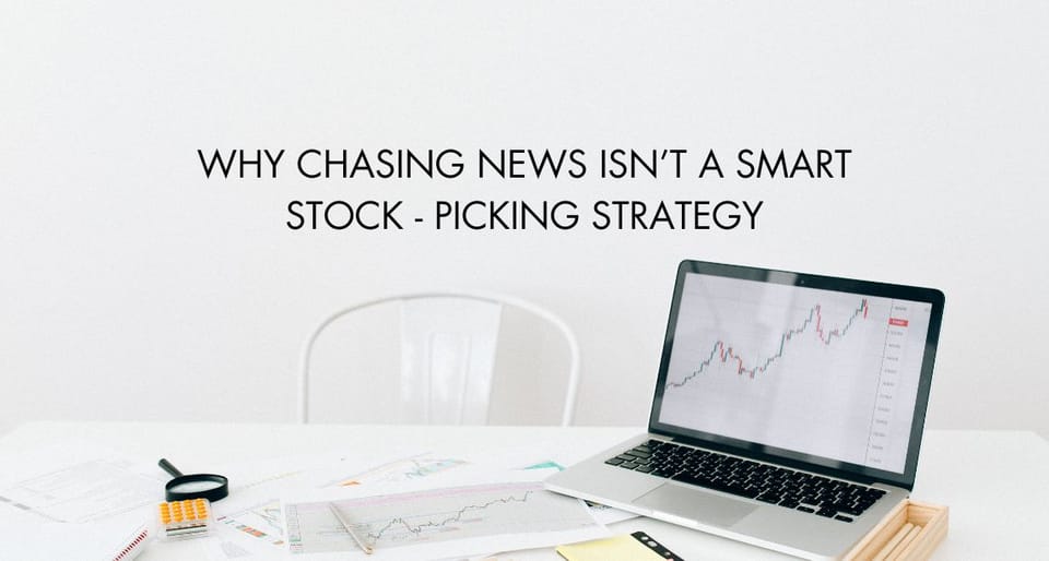 Why Chasing News Isn’t a Smart Stock-Picking Strategy