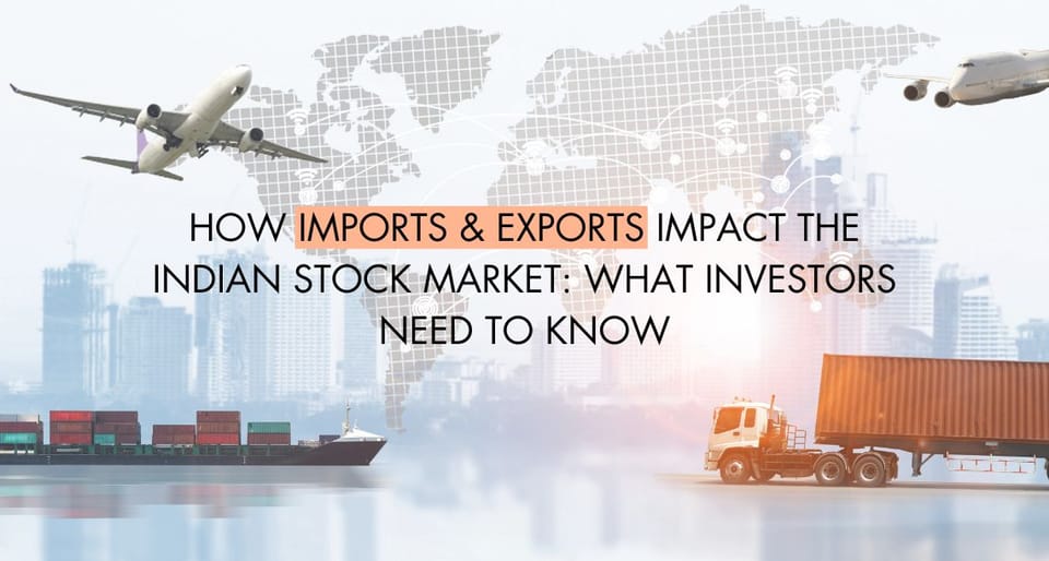 How Imports & Exports Impact the Indian Stock Market: What Investors Need to Know