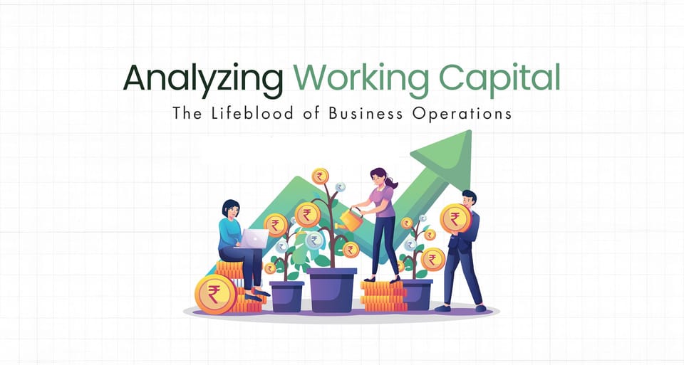 Analyzing Working Capital: The Lifeblood of Business Operations