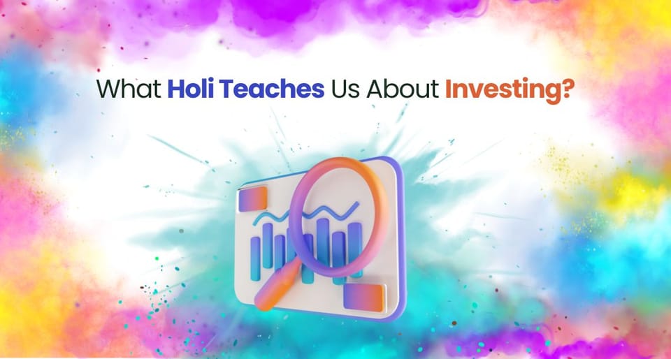 What Holi Teaches Us About Investing?