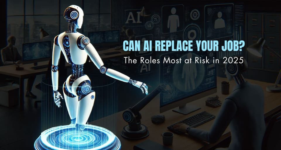 Can AI Replace Your Job? The Roles Most at Risk in 2025